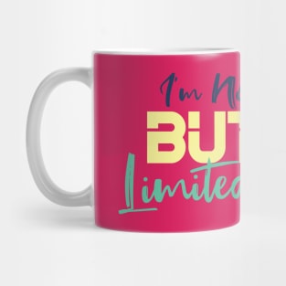 I'm Not Perfect But I'm Limited Edition Mug